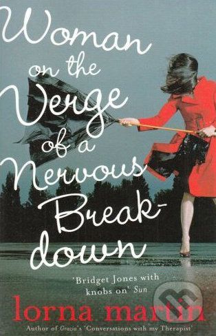 Woman on the Verge of a Nervous Breakdown - Lorna Martin
