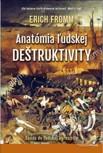 Anatómia ľudskej deštruktivity - Erich Fromm