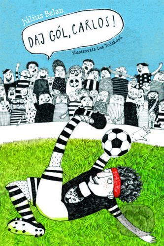 Daj gól, Carlos! - Július Belan, Lea Točeková (ilustrácie)