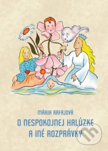 O nespokojnej halúzke a iné rozprávky - Mária Rafajová