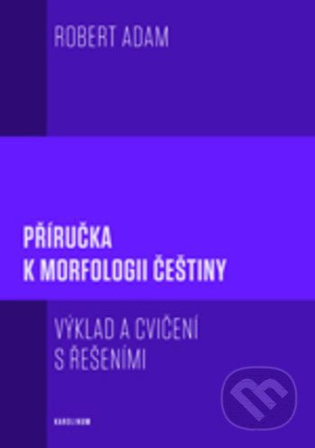 Příručka k morfologii češtiny - Robert Adam