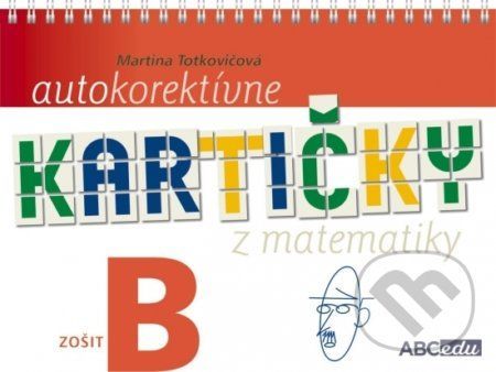 Autokorektívne kartičky z matematiky - zošit B - 2. ročník ZŠ - Martina Totkovičová