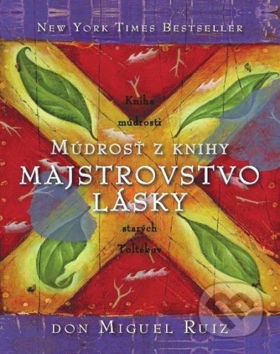 Múdrosť z knihy Majstrovstvo lásky - Don Miguel Ruiz