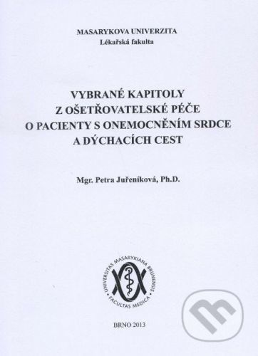 Vybrané kapitoly z ošetřovatelské péče o pacienty s onemocněním srdce a dýchacích cest - Petra Juřeníková