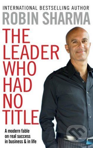 The Leader Who Had No Title - Robin Sharma