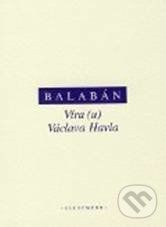 Víra (u) Václava Havla - M. Balabán