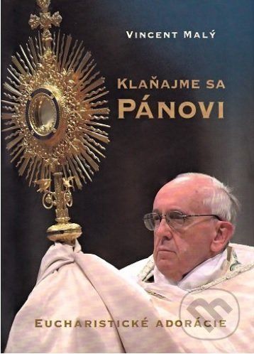 Klaňajme sa Pánovi - Vincent Malý