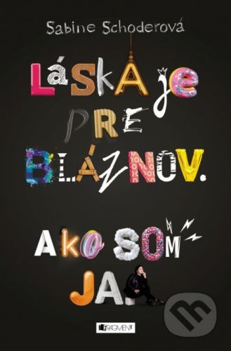 Láska je pre bláznov. Ako som ja. - Sabine Schoder