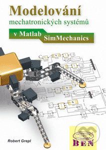 Modelování mechatronických systémů v Matlab/SimMechanics - Robert Grepl