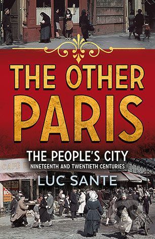 The Other Paris - Luc Sante
