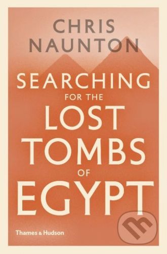 Searching for the Lost Tombs of Egypt - Chris Naunton