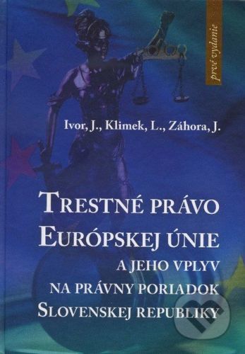 Trestné právo Európskej únie - Jaroslav Ivor a kolektív