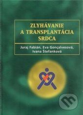 Zlyhávanie a transplantácia srdca - Juraj Fabián, Eva Goncalvesova, Ivana Štefanková