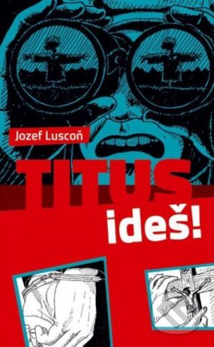 Titus, ideš! - Jozef Luscoň