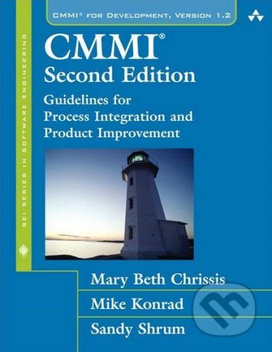 CMMI: Guidelines for Process Integration and Product Improvement - Mary Beth Chrissis, Mike Konrad, Sandy Shrum