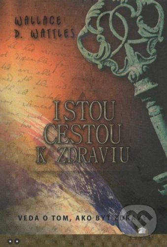 Istou cestou k zdraviu - Wallace D. Wattles