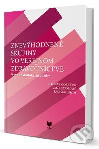 Znevýhodnené skupiny vo verejnom zdravotníctve - Štefánia Moricová, Ivan Bartošovič, Ladislav Hegyi