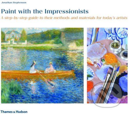 Paint with the Impressionists - Jonathan Stephenson