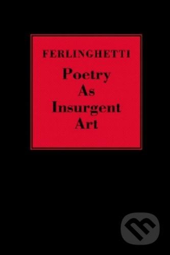 Poetry as Insurgent Art - Lawrence Ferlinghetti