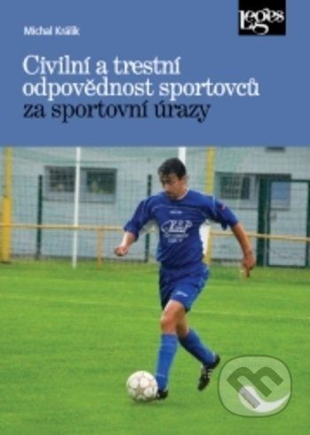 Civilní a trestní odpovědnost sportovců za sportovní úrazy - Michal Králik