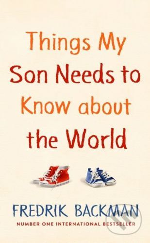 Things My Son Needs to Know About The World - Fredrik Backman