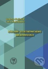 Základy elektronického obchodovania - Radovan Madleňák, Lucia Madleňáková