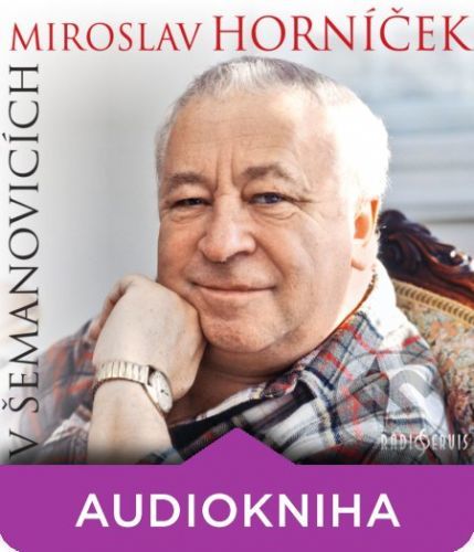Miroslav Horníček v Šemanovicích - Ondřej Suchý,Miroslav Horníček