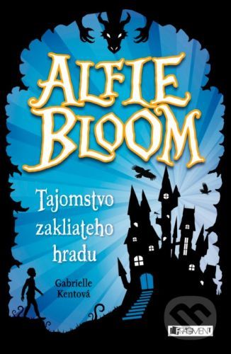 Alfie Bloom: Tajomstvo zakliateho hradu - Gabrielle Kent