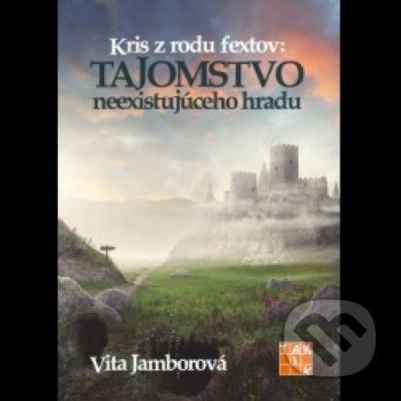 Kris z rodu fextov: Tajomstvo neexistujúceho hradu - Vita Jamborová