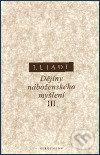 Dějiny náboženského myšlení III. - Mircea Eliade