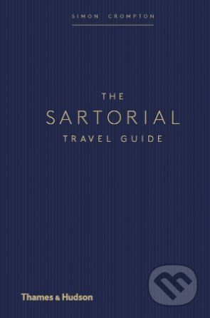 The Sartorial Travel Guide - Simon Crompton