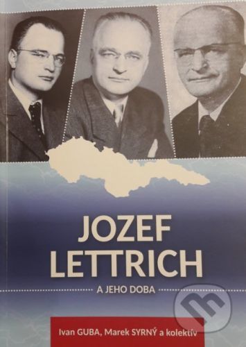 Jozef Lettrich a jeho doba - Ivan Guba