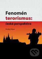 Fenomén terorismus: česká perspektiva - Ondřej Filipec
