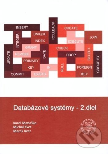 Databázové systémy - 2.diel - Karol Matiaško, Michal Kvet, Marek Kvet
