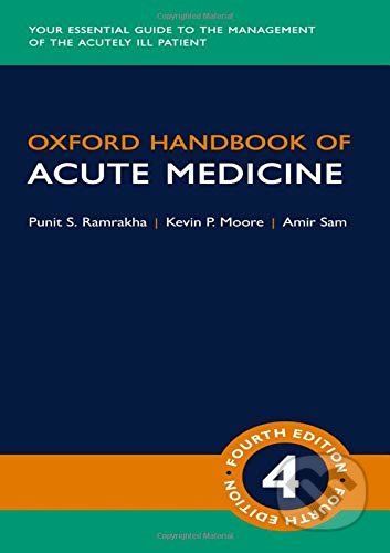 Oxford Handbook of Acute Medicine - Punit Ramrakha, Kevin Moore, Amir Sam