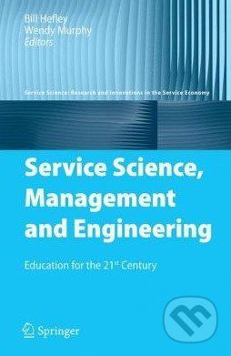 Service Science, Management and Engineering - Bill Hefley, Wendy Murphy