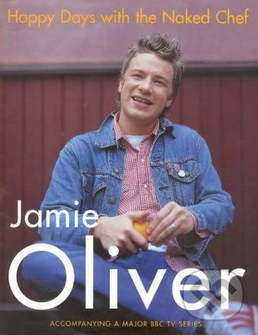 Happy Days with the Naked Chef - Jamie Oliver