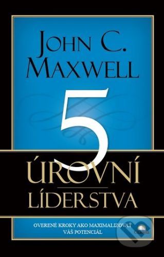 5 úrovní líderstva - John C. Maxwell