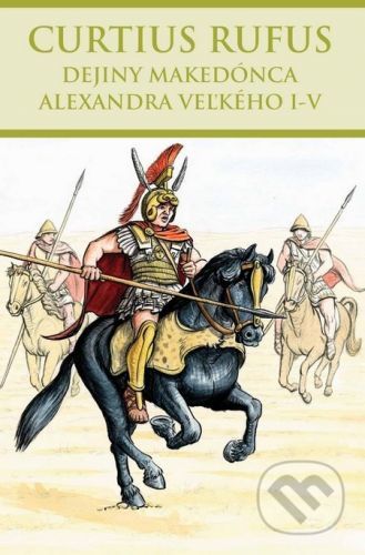 Dejiny Makedónca Alexandra Veľkého I-V - Curtius Rufus