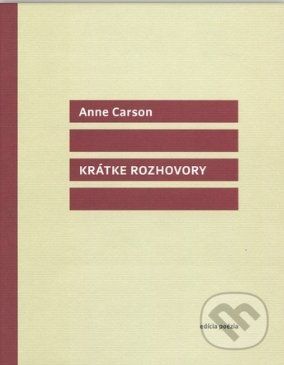 Krátke rozhovory - Anne Carson