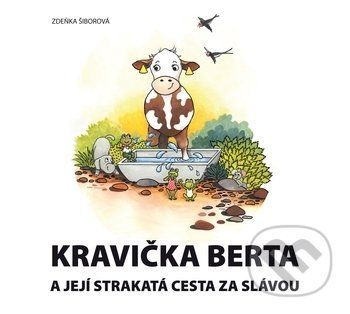 Kravička Berta a její strakatá cesta za slávou - Zdeňka Šiborová
