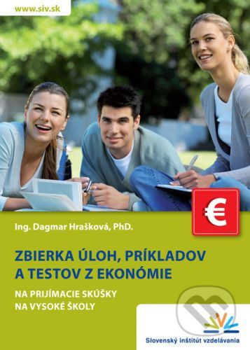 Zbierka úloh, príkladov a testov z ekonómie na prijímacie skúšky na vysoké školy - Dagmar Hrašková