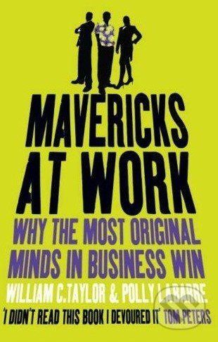 Mavericks at Work - William C. Taylor, Polly LeBarre