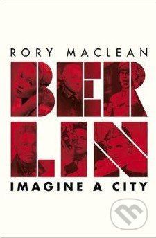 Berlin - Rory MacLean