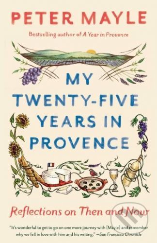 My Twenty-Five Years in Provence - Peter Mayle