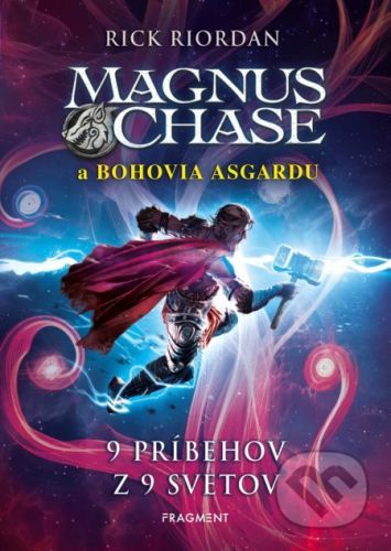 Magnus Chase a bohovia Asgardu: 9 príbehov z 9 svetov - Rick Riordan