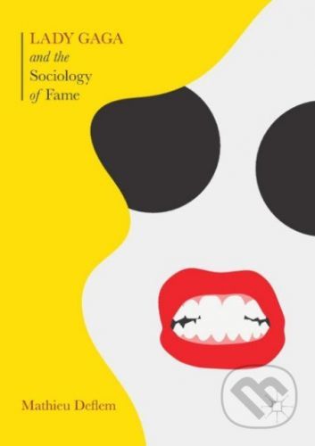 Lady Gaga and the Sociology of Fame - Mathieu Deflem