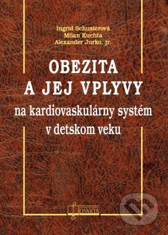 Obezita a jej vplyvy na kardiovaskulárny systém v detskom veku - Ingrid Schusterová, Milan Kuchta, Alexander Jurko