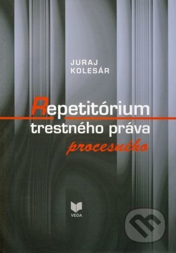 Repetitórium trestného práva procesného - Juraj Kolesár