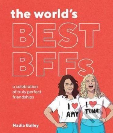 The World's Best BFFs - Nadia Bailey,‎ Juppi Juppsen (ilustrácie)